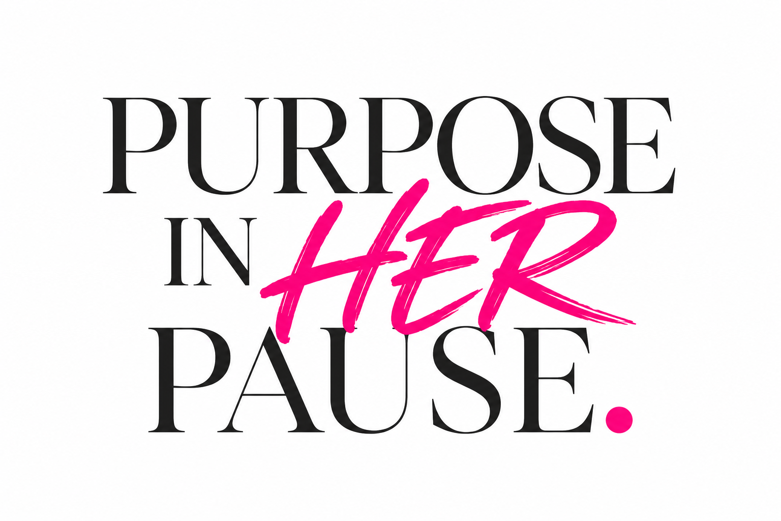 Purpose In Her Pause